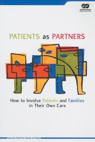 Patients As Partners: How to Involve Patients And Families in Their Own Care