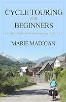 Cycle Touring For Beginners 1512114189 Book Cover