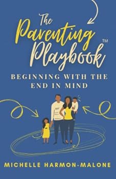 The Parenting Playbook: Beginning With The End In Mind