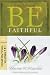 Be Faithful  (1 & 2 Timothy, Titus, Philemon): It's Always Too Soon to Quit! (The BE Series Commentary)