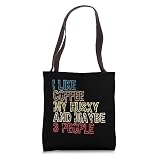 I Like Coffee My Husky And Maybe 3 People - Dog Lover Tote Bag