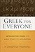 Greek for Everyone: Introductory Greek for Bible Study and Application