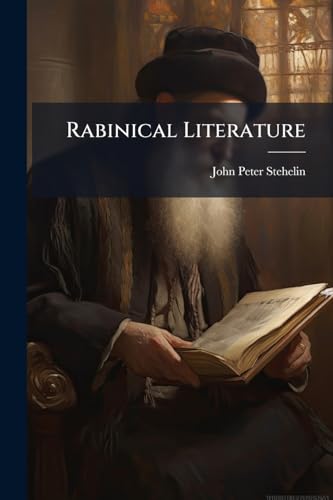 Rabinical Literature: Or, The Traditions Of The Jews, Contained In Their Talmud And Other Mystical Writings: Likewise The Opinions Of That People ... With An Appendix, Comprizing Buxtorf's