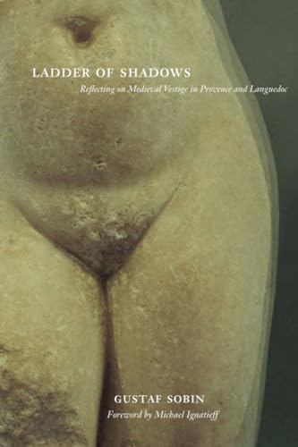 Ladder of Shadows: Reflecting on Medieval Vestige in Provence and Languedoc