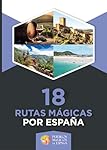 18 Rutas Mágicas por España: Por Pueblos Mágicos d...: