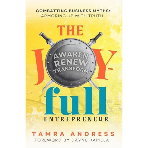 The Joy-Full Entrepreneur: Awaken, Renew, Transform by Tamra Andress, Victoria Ciresi, Tierney Shirrell, April Foster, Christina Blincoe, Brittney Tollinchi, Ashley Weston, Elisah McGee episode artwork