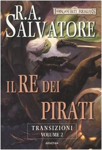 Il re dei pirati. Transizioni. Forgotten Realms: 2 Il re dei pirati. Transizioni. Forgotten Realms: 2