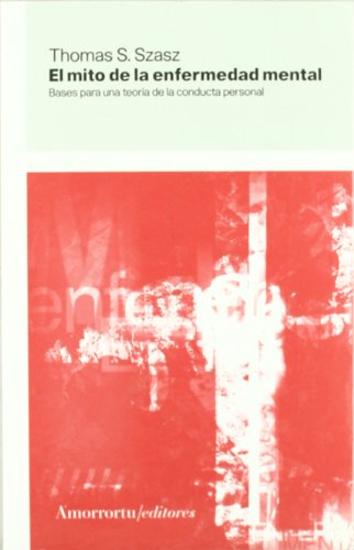 El mito de la enfermedad mental: Bases para una teoría de la conducta personal (Psicología)