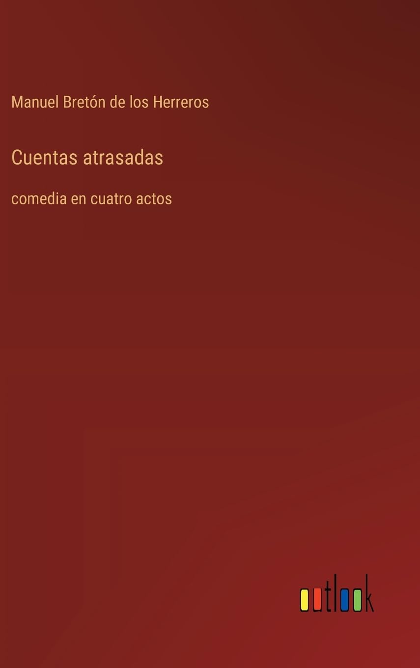 Cuentas atrasadas: comedia en cuatro actos