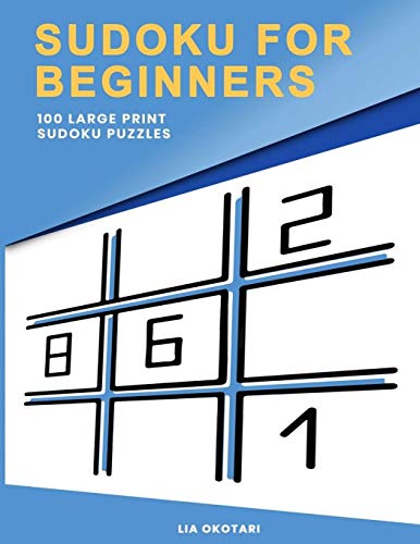 Sudoku for Beginners: 100 Large Print Sudoku Puzzles for Adults with 3 Different Difficulty Levels (Easy, Medium, Hard)