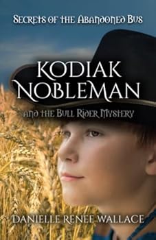 Kodiak Nobleman and the Bull Rider Mystery - Book #2 of the Secrets of the Abandoned Bus