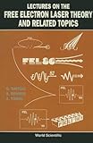 Lectures on the Free Electron Laser Theory and Related Topics