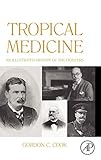 Tropical Medicine: An Illustrated History of The Pioneers