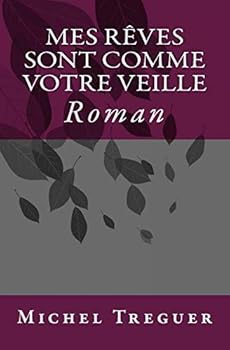 Paperback Mes reves sont comme votre veille: Roman [French] Book