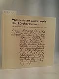  Vom weissen Goldrausch der Zuercher Herren. Die Geschichete der Zuercher Porzellanmanufaktur 1763-1790.