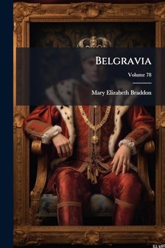 Belgravia; Volume 78