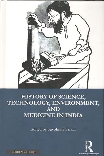 History of Science, Technology, Environment, and Medicine in India History of Science, Technology, Environment, and Medicine in India