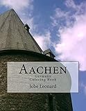 Aachen, Germany Coloring Book: Color Your Way Through the Streets of Historic Aachen Germany