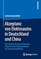 Akzeptanz Von Elektroautos in Deutschland Und China: Eine Untersuchung Von Nutzungsintentionen Im Anfangsstadium Der Innovationsdiffusion 3658091177 Book Cover