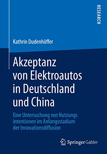 Akzeptanz von Elektroautos in Deutschland und China: Eine Untersuchung von Nutzungsintentionen im Anfangsstadium der Innovationsdiffusion