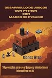  DESARROLLO DE JUEGOS CON PYTHON CON MARCO DE PYGAME : 35 proyectos para crear juegos y simulaciones interactivos en 2D