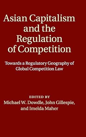 Asian Capitalism and the Regulation of Competition: Towards a Regulatory Geography of Global Competition Law New Edition book cover