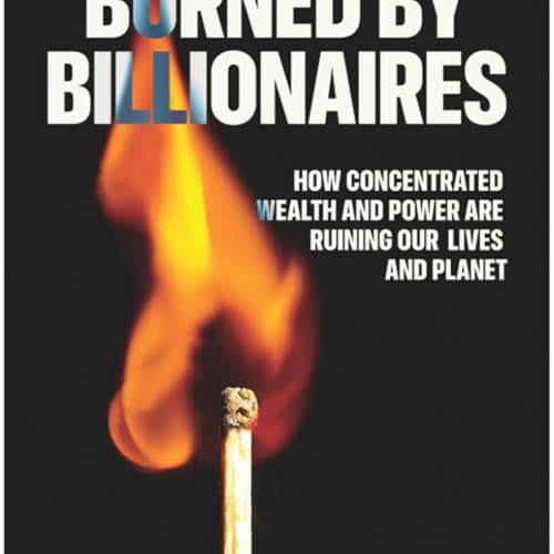 Episode 22: Chuck Collins - Burned by Billionaires