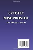 Cytotec Misoprostol: The Ultimate Guide