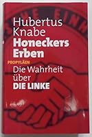Honeckers Erben: Die Wahrheit über DIE LINKE 3549073291 Book Cover