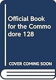  Official Book for the Commodore 128