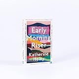 Early Morning Riser: The bittersweet, hilarious and feel-good new novel from the author of Standard Deviation