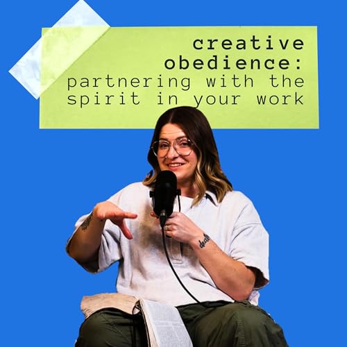 Creative Obedience: Partnering with the Spirit in Your Work