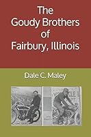 The Goudy Brothers of Fairbury, Illinois 1795891149 Book Cover