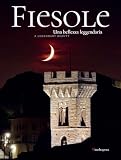  Fiesole una bellezza leggendaria-Fiesole a leggendary Beauty. Ediz. bilingue
