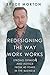 Redesigning The Way Work Works: Strong Opinions and Advice from 40 Years in the Business