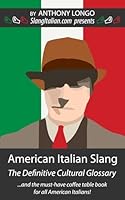 American Italian Slang: The Definitive Cultural Glossary 1720666180 Book Cover