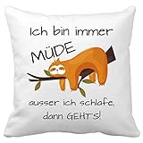 Tassenliebe® - Kuschelkissen mit Spruch Ich Bin Immer MÜDE, ausser ich schlafe dann gehts. Geschenk für Freund, Freundin Kissen inkl. Innenkissen