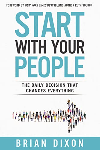 The Start with Your People: The Daily Decision that Changes Everything (Itpe)