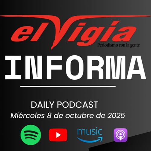 El Vigía Informa - Resumen diario #69 - Miércoles 8 de octubre de 2025