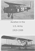 Aviation in the U.S. Army 1919-1939 150848757X Book Cover