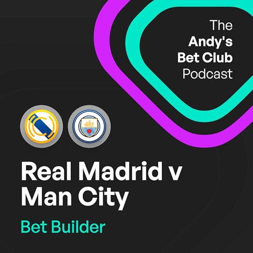 Real Madrid v Man City Bet Builder: Pep&rsquo;s Been Tinkering Again, Madrid&rsquo;s Main Attacking Threat