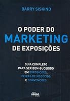 O Poder Do Marketing De Exposições I Guia Completo Para Ser Bem-sucedido Em Exposições, Feiras De Negócios E Convenções 8573599065 Book Cover