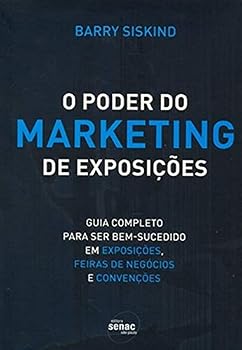 Paperback O Poder Do Marketing De Exposições I Guia Completo Para Ser Bem-sucedido Em Exposições, Feiras De Negócios E Convenções [Portuguese_Brazilian] Book