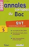  SVT Enseignement obligatoire et de spécialité Série S: Annales corrigées du Bac