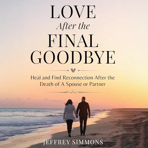 Love After the Final Goodbye by Jeffrey Simmons episode artwork