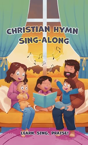Christian Hymn Sing Along Book: Learn, Sing, Praise - Children's sing along with music for family worship.: Educational children's music book