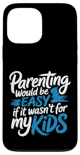 Parenting Would Be Easy If It Wasn't For My Kids - �X�}�z�P�[�X iPhone 13 Pro Max �p