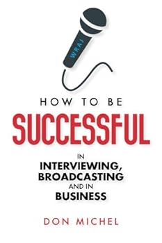 Paperback How to be Successful in Interviewing, broadcasting and in Business Book