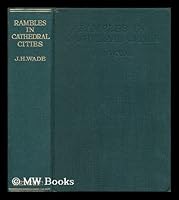 Rambles in cathedral cities / by J. H. Wade, M.A; with sixteen illustrations and a map B009ZYRREE Book Cover