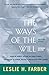 The Ways Of The Will: Selected Essays, Expanded Edition